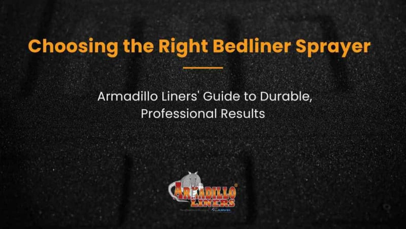 Choosing the Right Bedliner Sprayer: Armadillo Liners' Guide to Durable, Professional Results