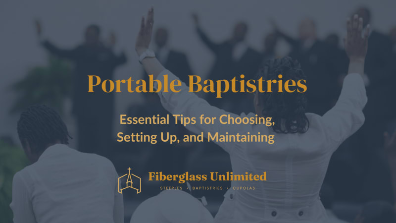 Essential Tips for Choosing, Setting Up, and Maintaining a Portable Baptistry