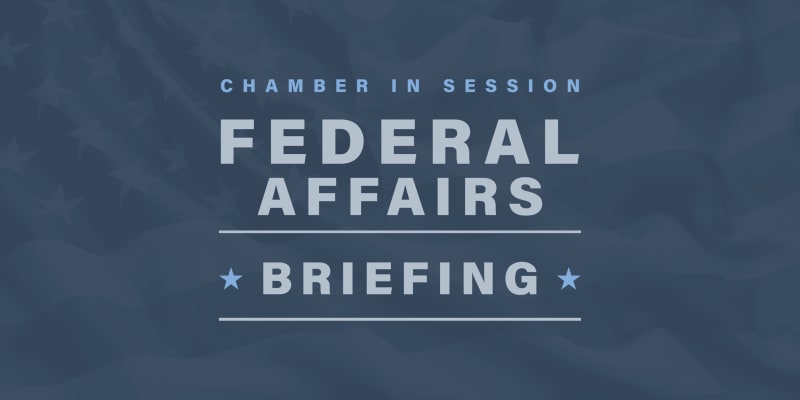 Chamber to Host Inaugural Federal Affairs Briefing Nov. 7