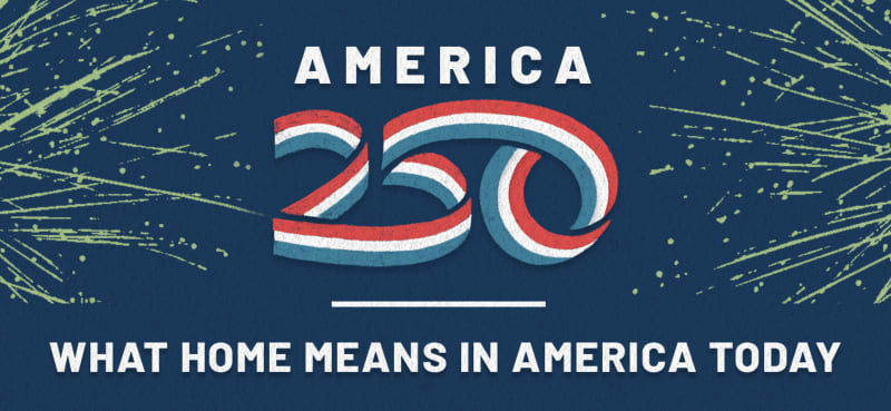 America 250: What Home Means in America Today