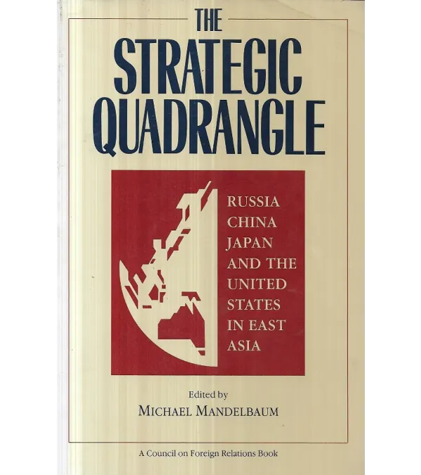 The Strategic Quadrangle Russia China / Michael Mandelbaum