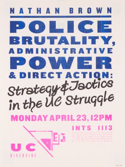 CalArts poster: Nathan Brown: “Police Brutality, Administrative Power & Direct Action: Strategy & Tactics in the UC Struggle” by Kate Johnston 
