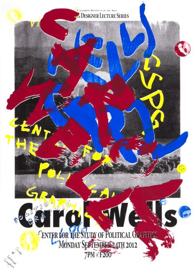 CalArts poster: Carol Wells: Center for the Study of Political Graphics by Alex Pines SoYun Cho 