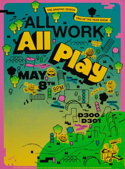 CalArts poster: All Work, All Play: Graphic Design End of Year Show by Maya Alvarado 
