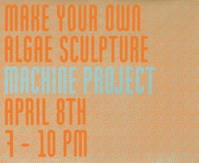 CalArts poster: Make Your Own Algae Sculpture by Hayden Smith 