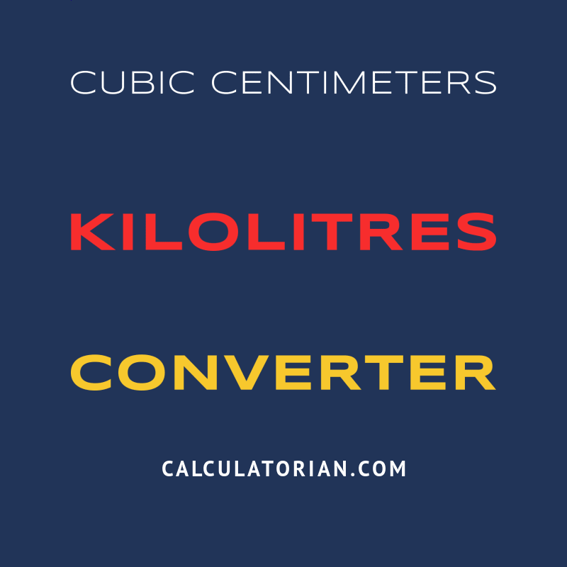 Convert From Cubic Centimeters To Kilolitres