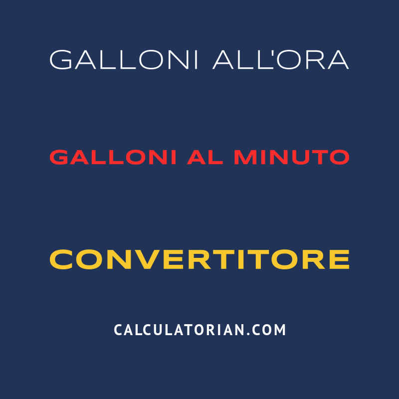 Galloni Rtundo Converti Da Galloni All'ora A Galloni Al Minuto
