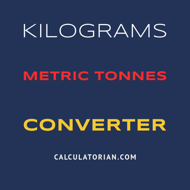 Convert From Kilograms To Metric Tonnes