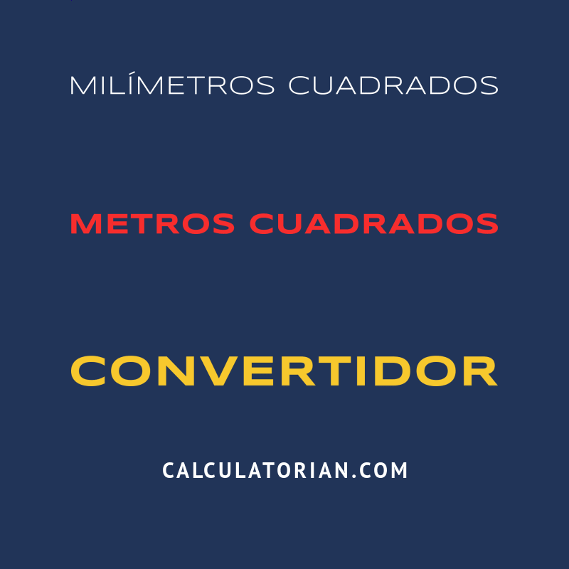 Conversión de Milímetros cuadrados a metros cuadrados (mm2 a m2) 