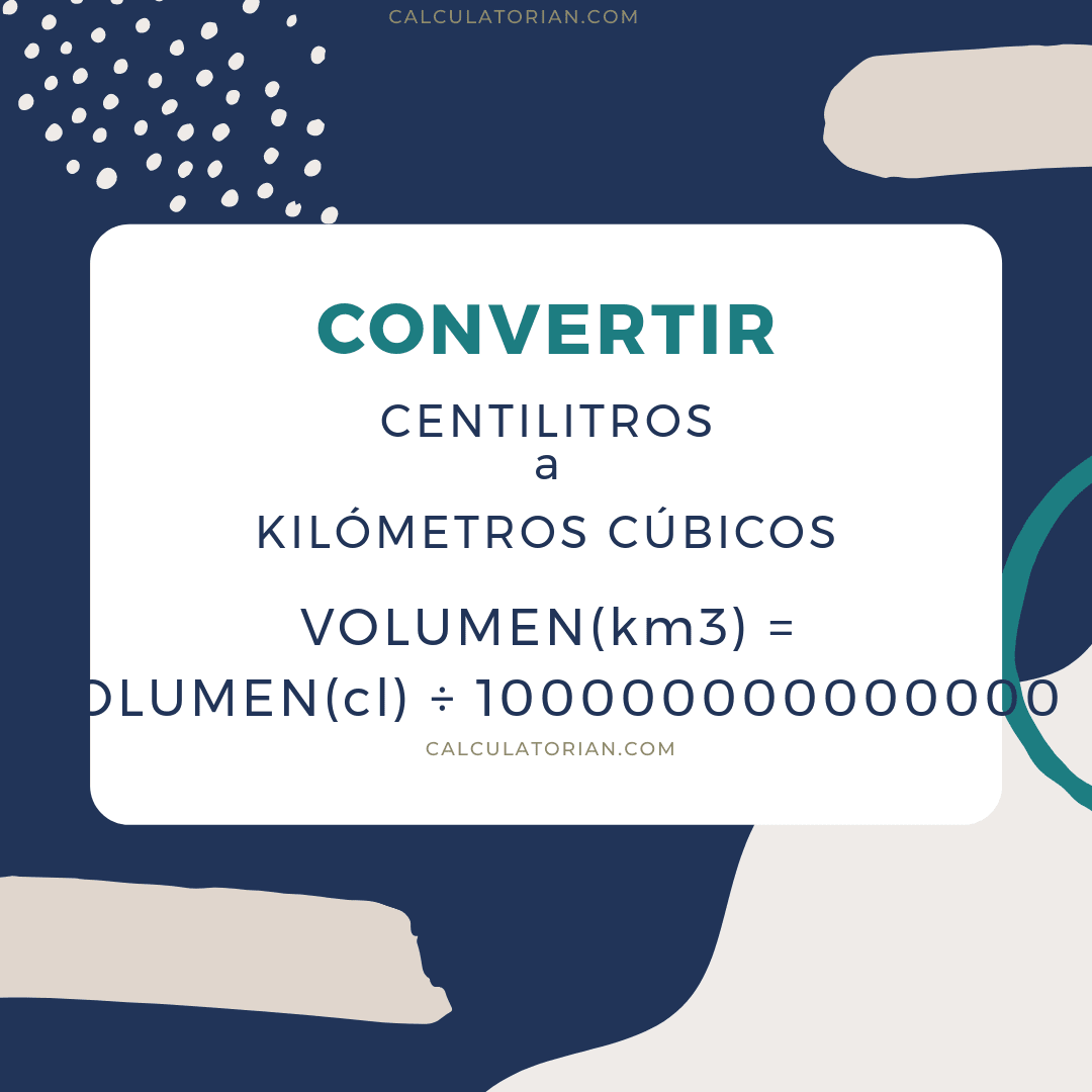 La fórmula para convertir volume de Centilitros a Kilómetros cúbicos