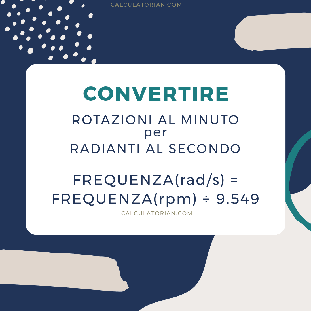 La formula per convertire un frequency da rotazioni al minuto a radianti al secondo