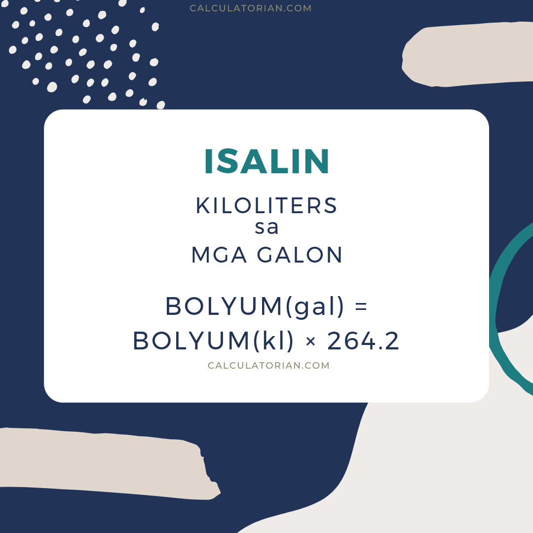 Ang formula para sa pag-convert ng volume mula sa kiloliters patungong Mga galon