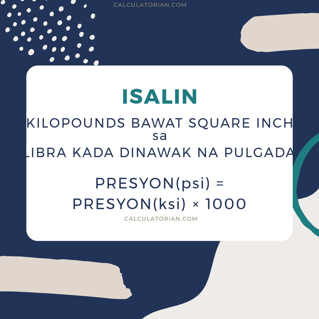 Ang formula para sa pag-convert ng pressure mula sa kilopounds bawat square inch patungong libra kada dinawak na pulgada