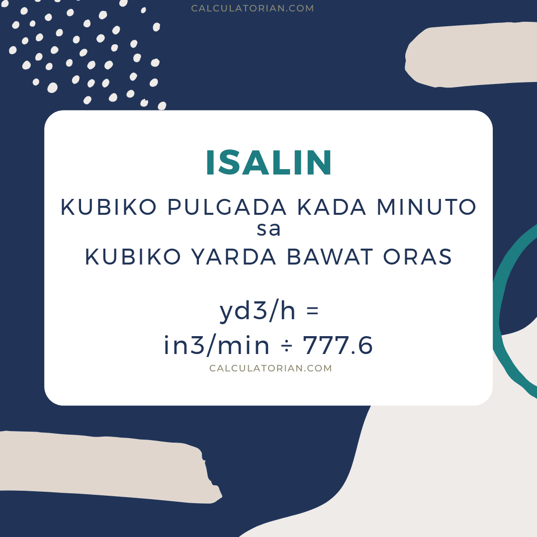 Ang formula para sa pag-convert ng volume-flow-rate mula sa Kubiko pulgada kada minuto patungong Kubiko yarda bawat oras