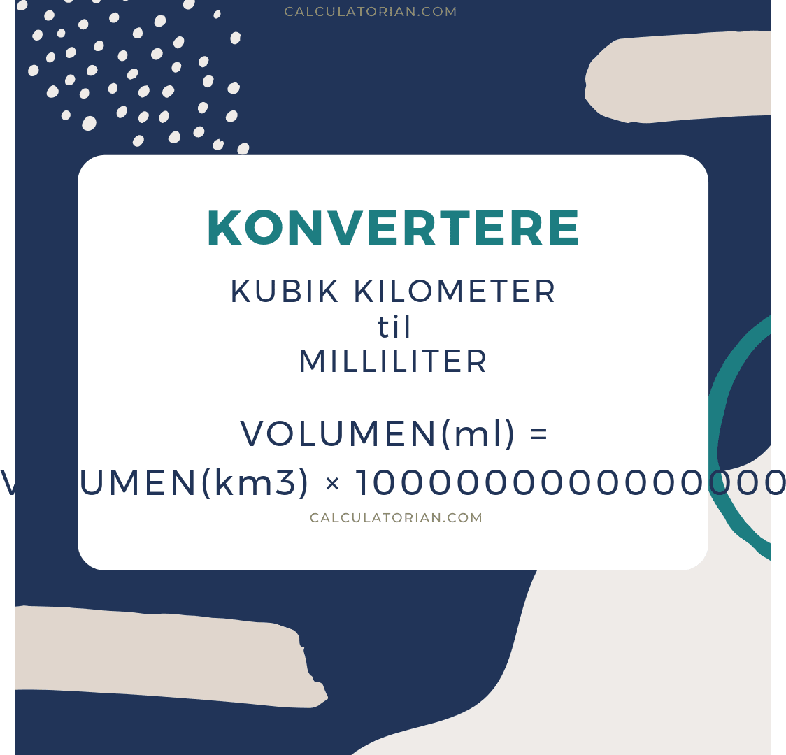 Formlen til at konvertere en volume fra Kubik kilometer til Milliliter