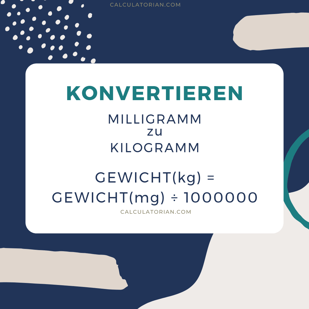 Die Formel zum Umwandeln eines mass von Milligramm in Kilogramm