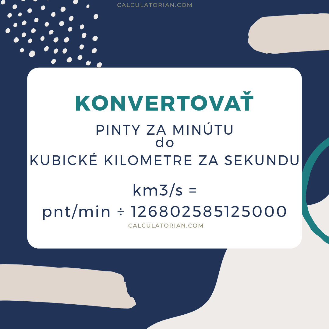 Vzorec na prevod volume-flow-rate z Pinty za minútu na Kubické kilometre za sekundu