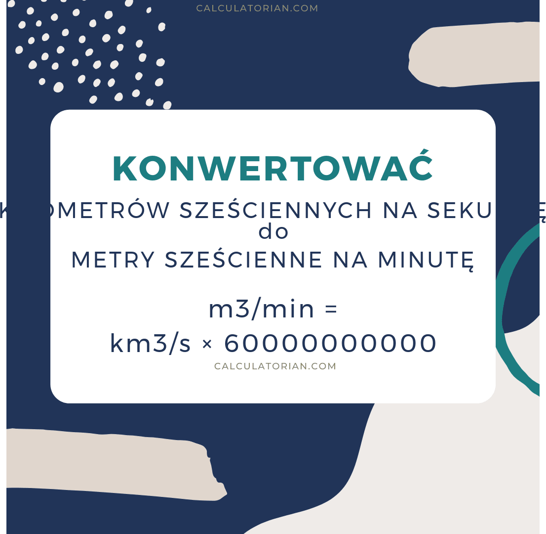 Formuła konwersji volume-flow-rate z Kilometrów sześciennych na sekundę na Metry sześcienne na minutę