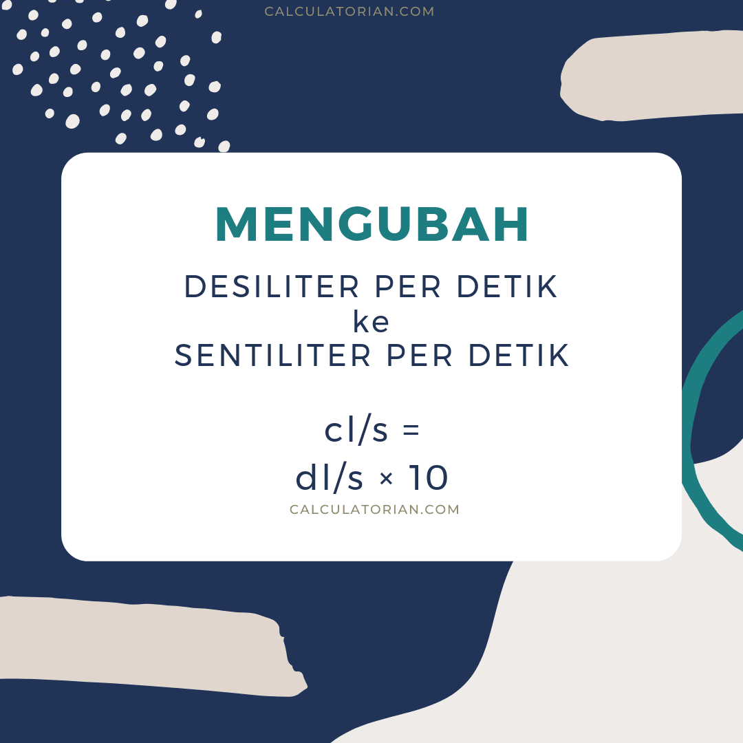 Rumus untuk mengonversi volume-flow-rate dari Desiliter per detik ke Sentiliter per detik