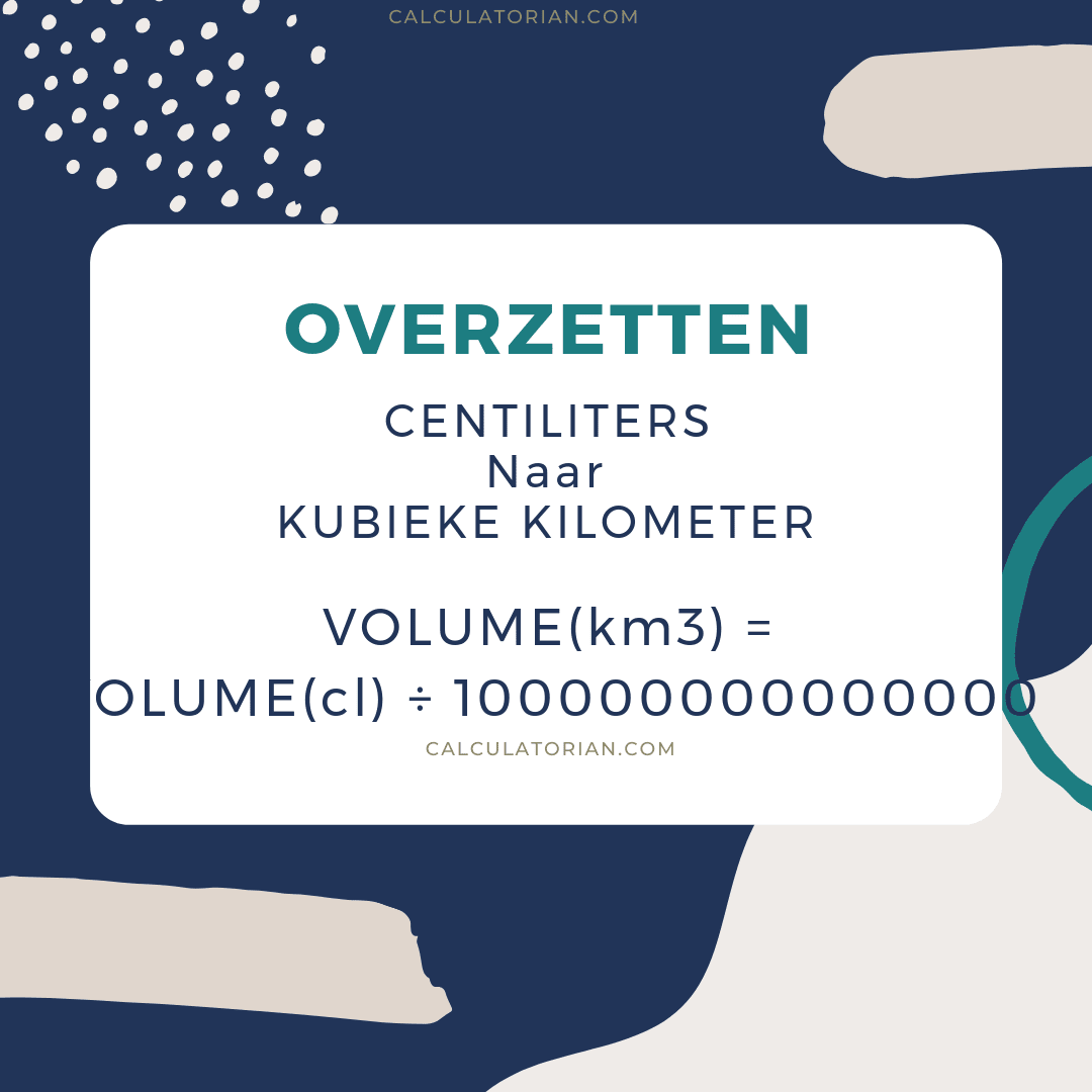 De formule voor het converteren van een volume van centiliters naar Kubieke kilometer