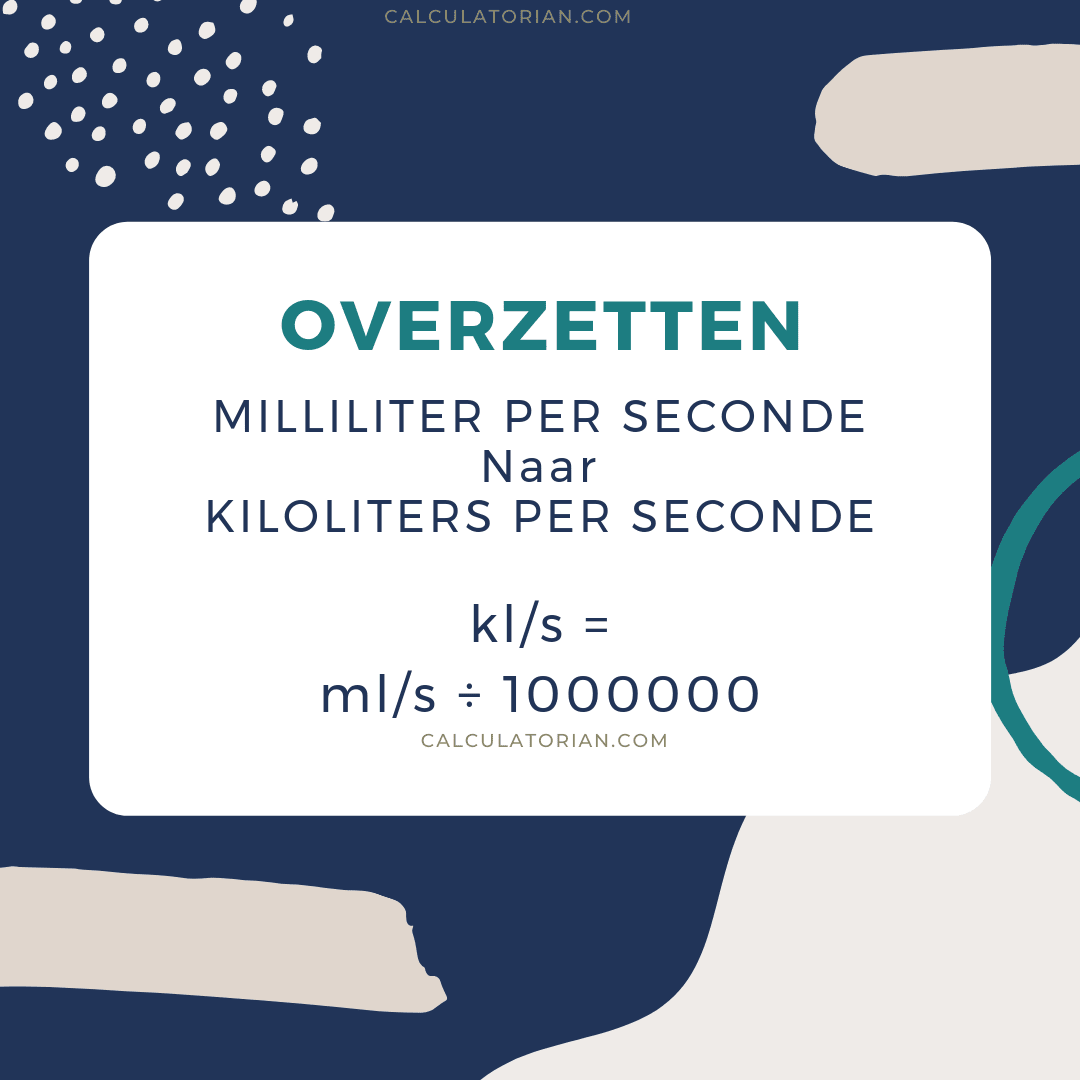 De formule voor het converteren van een volume-flow-rate van Milliliter per seconde naar Kiloliters per seconde