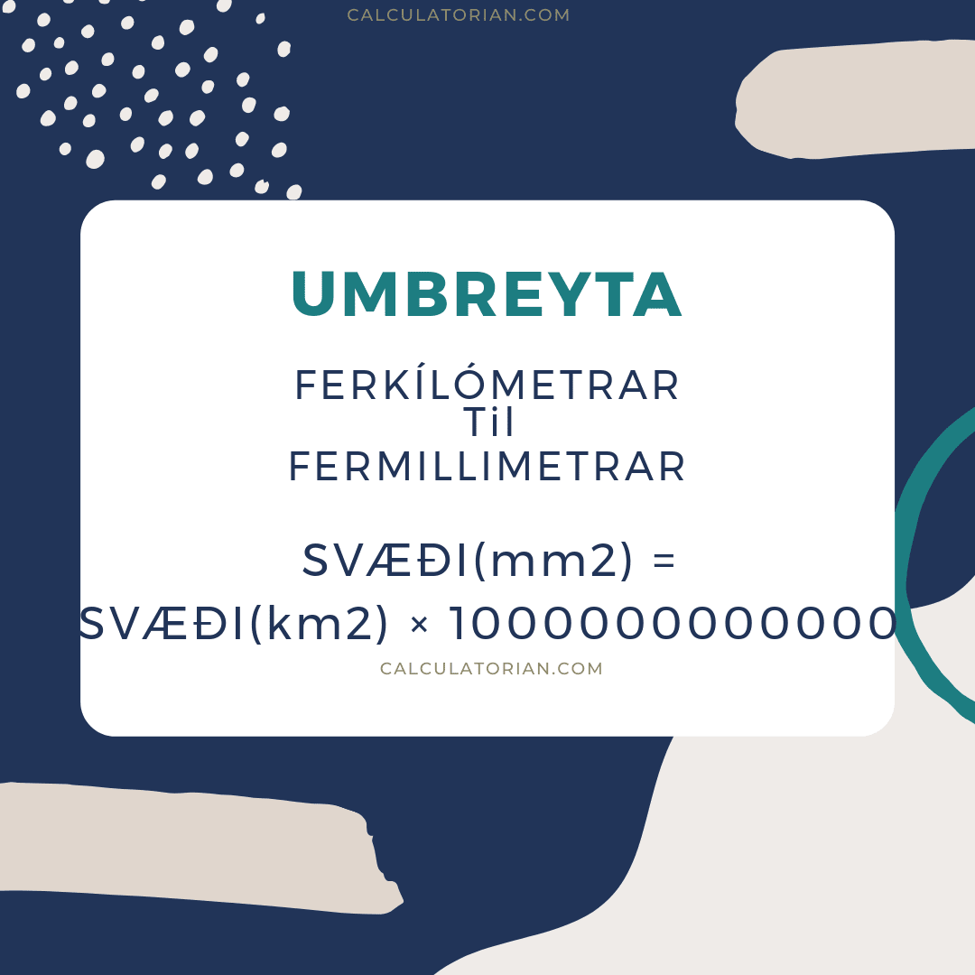 Formúlan til að breyta area úr Ferkílómetrar í Fermillimetrar