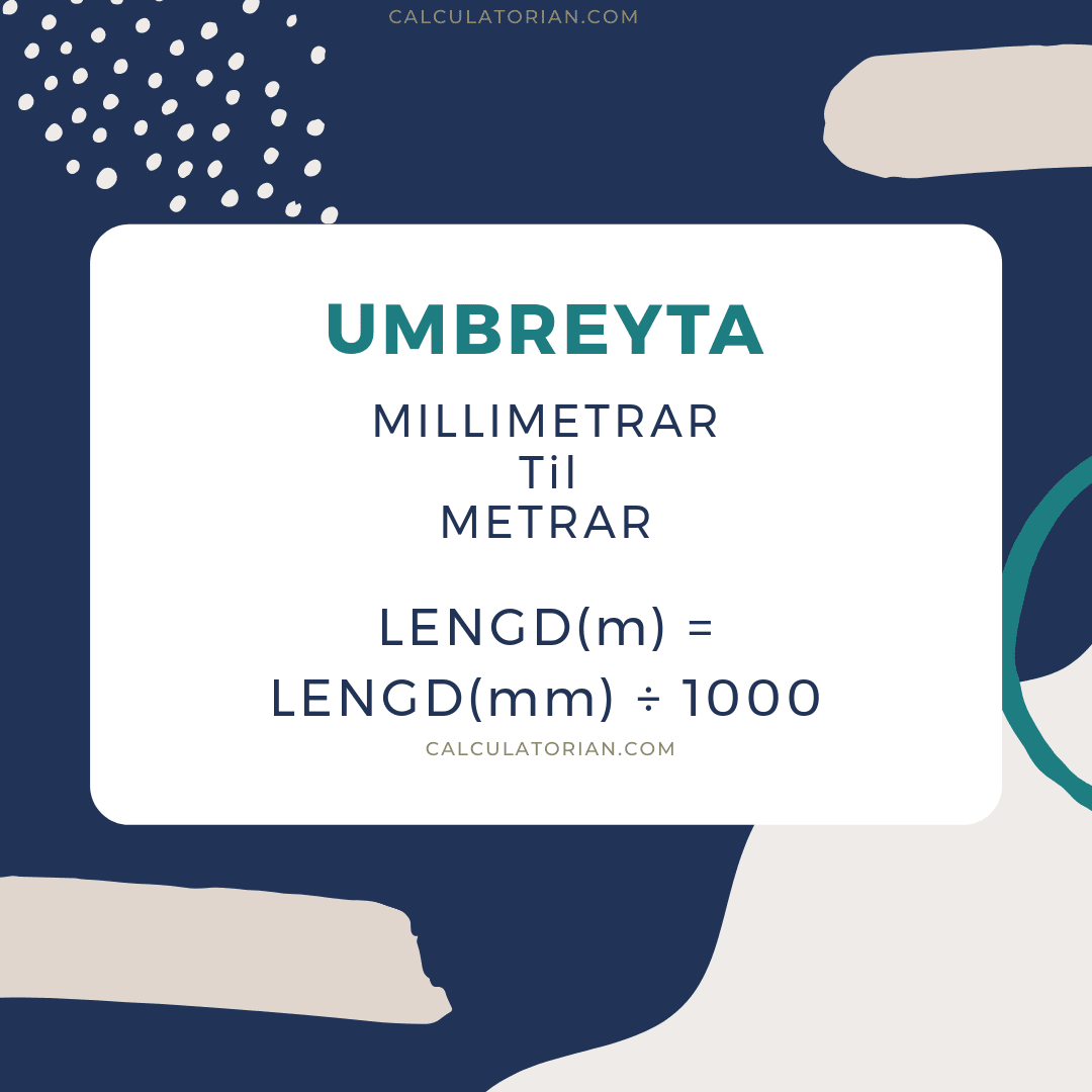 Formúlan til að breyta length úr Millimetrar í Metrar