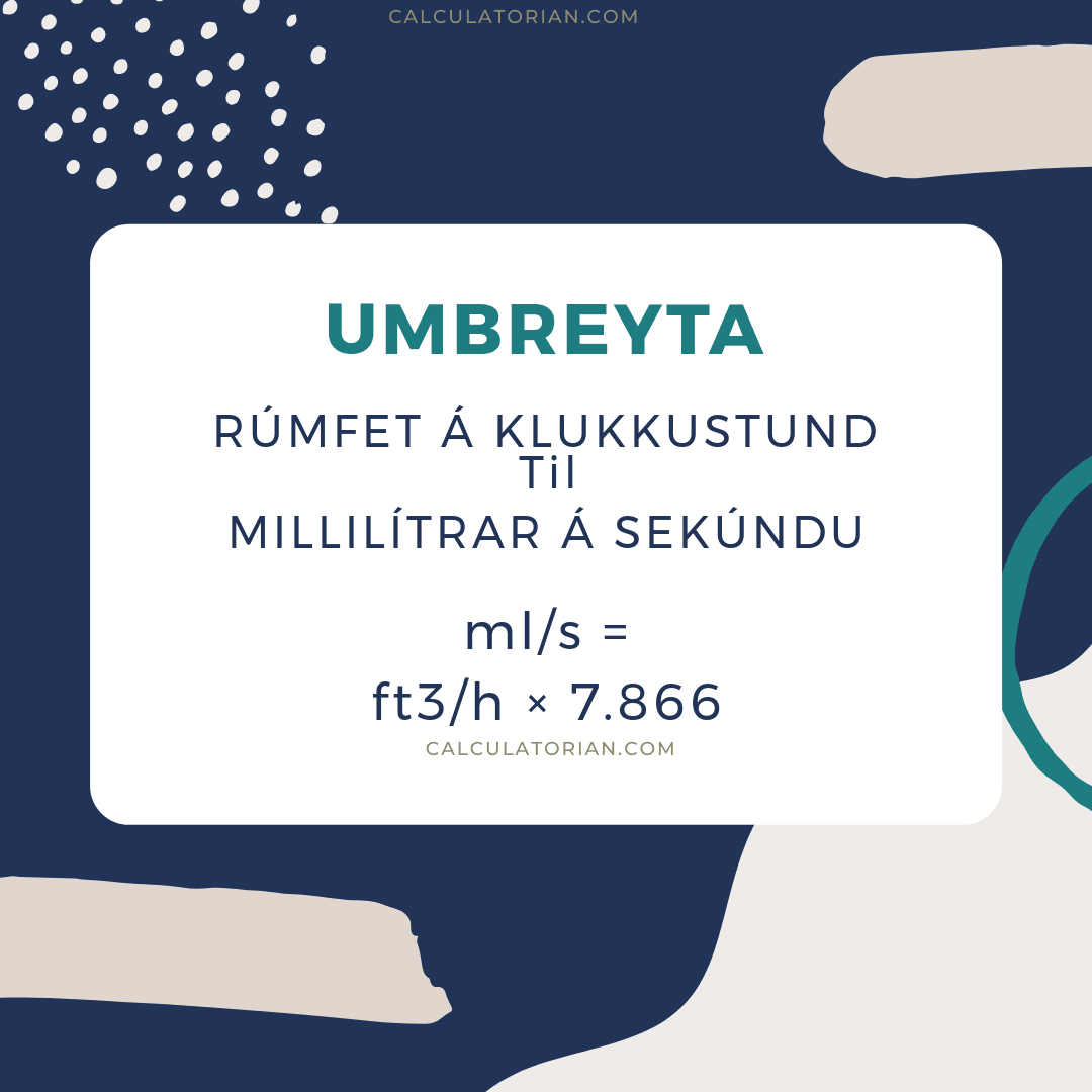 Formúlan til að breyta volume-flow-rate úr Rúmfet á klukkustund í Millilítrar á sekúndu