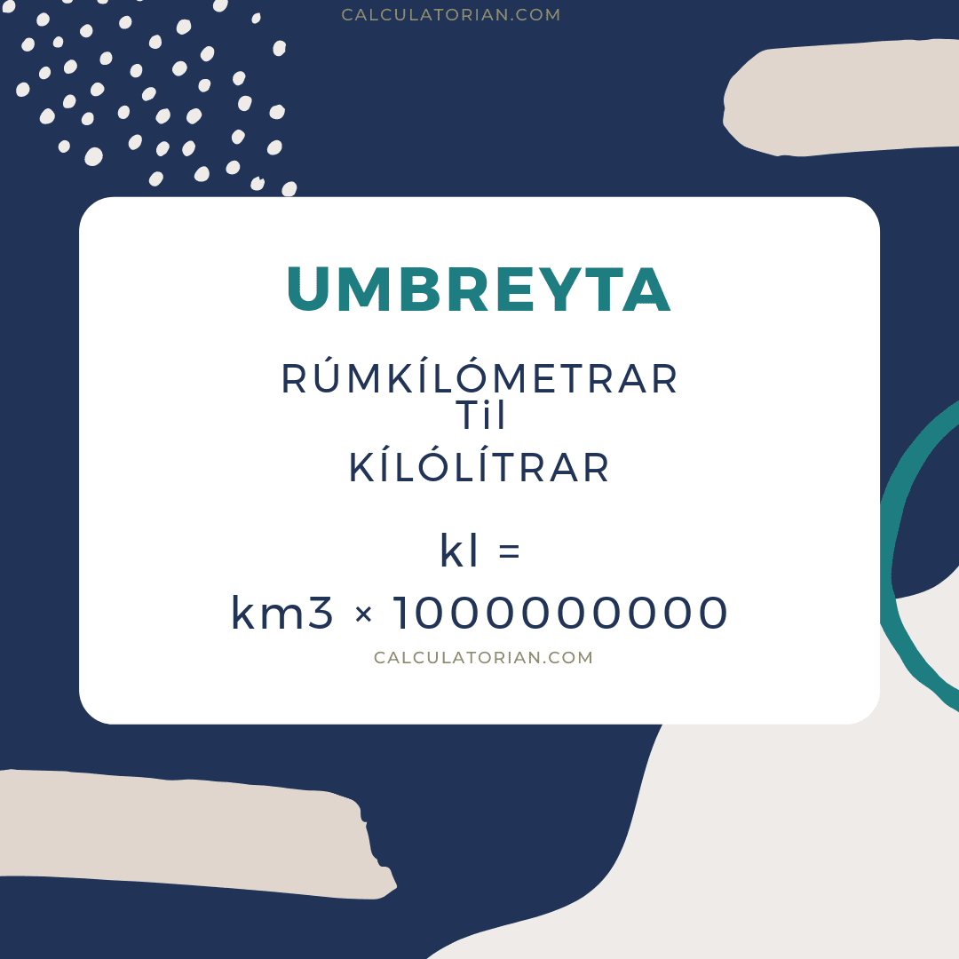 Formúlan til að breyta volume úr Rúmkílómetrar í kílólítrar