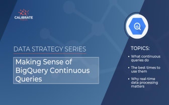 Data Strategy Series: Making Sense of BigQuery Continuous Queries
