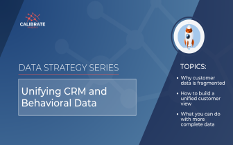 Data Strategy Series Unifying CRM and Behavioral Data