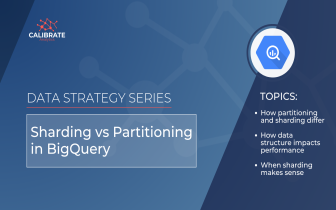 Data Strategy Series: Sharding vs Partitioning in BigQuery