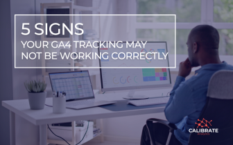 5 Signs Your GA4 Tracking May Not Be Working Correctly