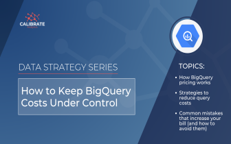Data Strategy Series: How to Keep BigQuery Costs Under Control
