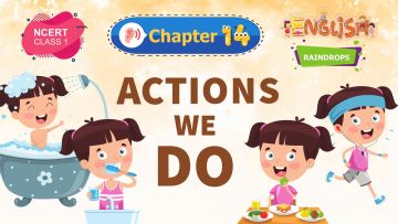 Actions We Do – Raindrops Chapter 14 – NCERT English Class 1