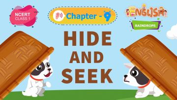 Hide and Seek – Raindrops Chapter 9 – NCERT English Class 1