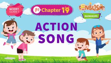 Action Song – Raindrops Chapter 19 – NCERT English Class 1