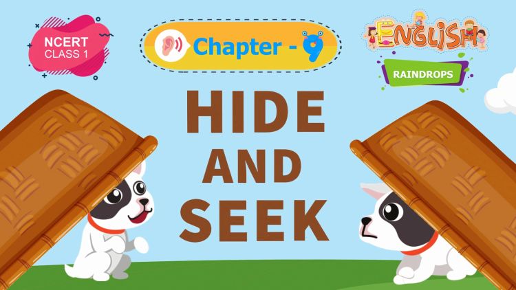 Hide and Seek – Raindrops Chapter 9 – NCERT English Class 1