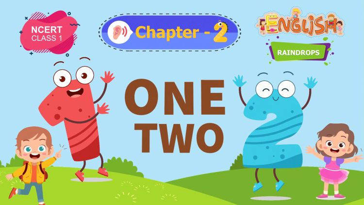 One Two – Raindrops Chapter 2 – NCERT English Class 1