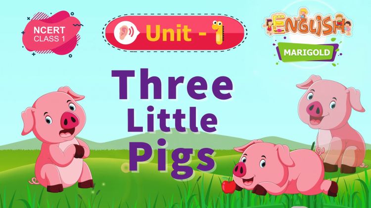 Three Little Pigs – Marigold Chapter 1 – NCERT English Class 1 Listen