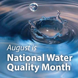 August is National Water Quality Month