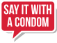 Say It With A Condom