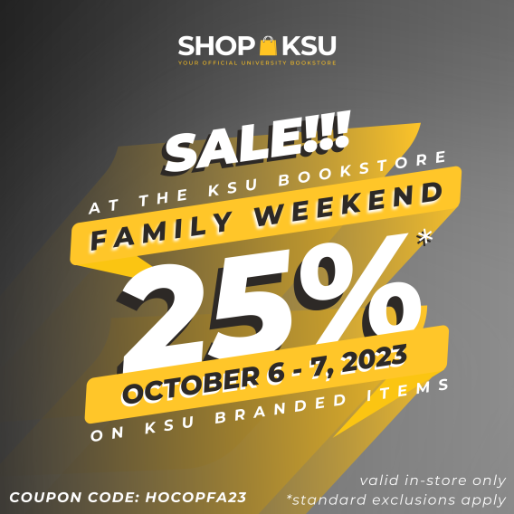 SALE!!! At the KSU Bookstore, FAMILY WEEKEND 25% OFF October 6 - 7 on KSU-Branded Items