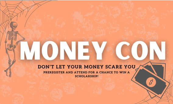 Image of skeleton and money with text MONEY CON Don't Let Your Money Scare You. Preregister and attend for your chance to win a scholarship!