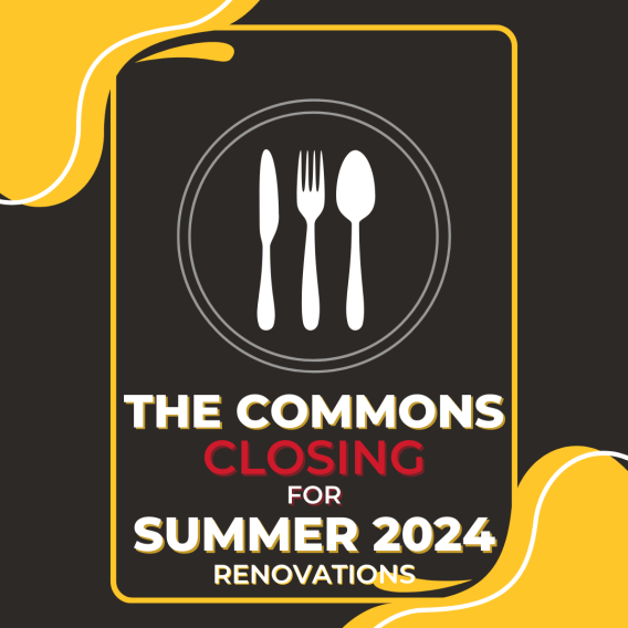 The Commons CLOSING for Summer 2024 Renovations