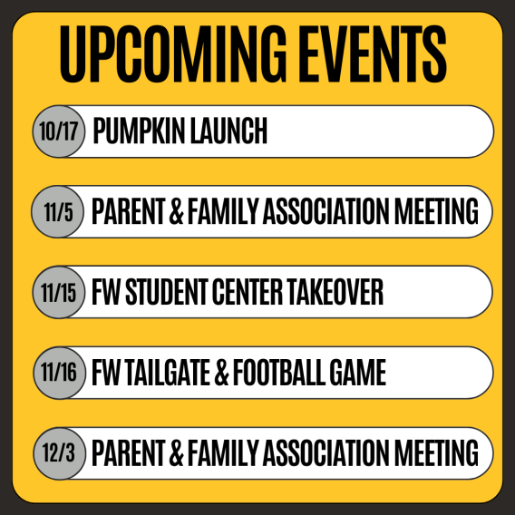 The image lists a series of upcoming events including a Pumpkin Launch, Parent & Family Association Meetings, FW Student Center Takeover, and FW Tailgate & Football Game, scheduled on various dates from October to December.