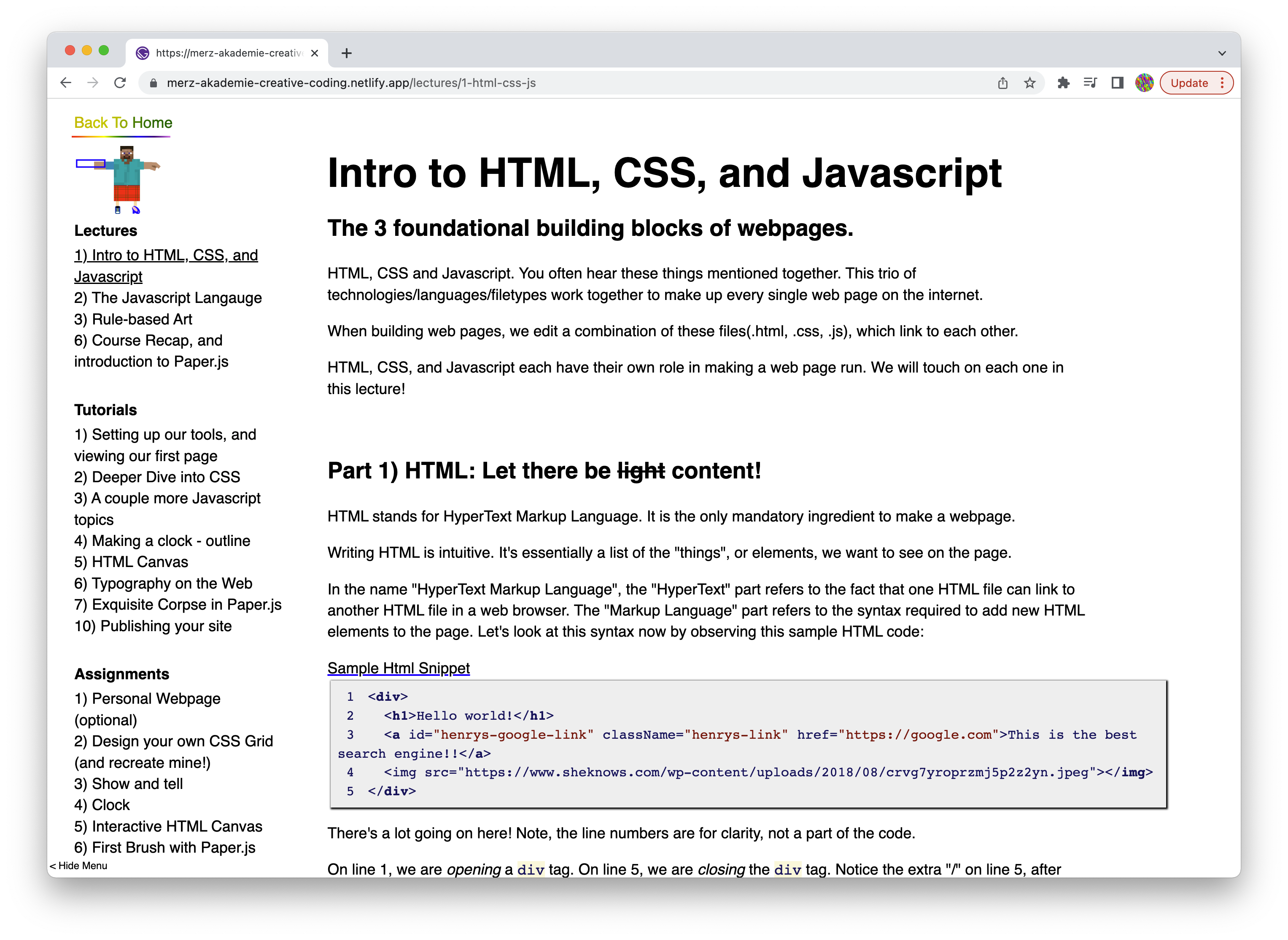 The course started with a dense introduction to the absolute basics of the web: HTML, CSS, and Javascript.