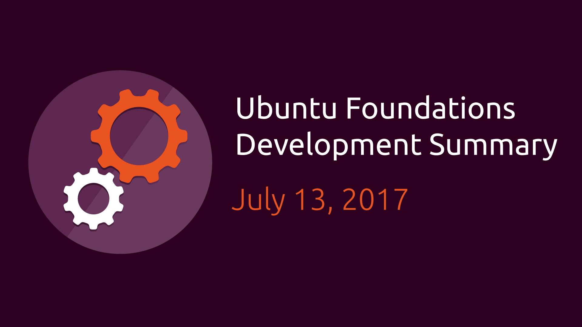 Ubuntu Foundations Development Summary: July 13, 2017 | Ubuntu