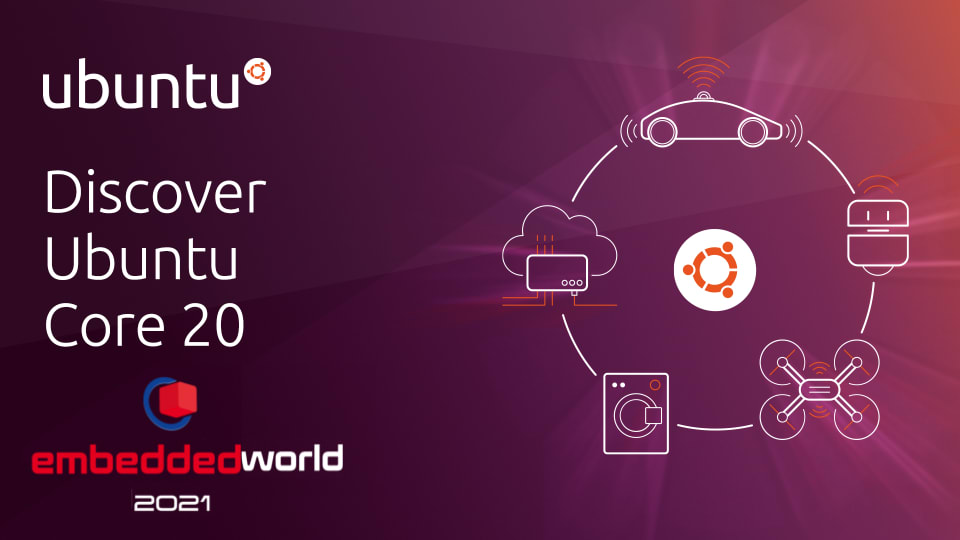 Canonical & Ubuntu at Embedded World Virtual 2021 | Canonical