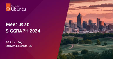 Meet Canonical at SIGGRAPH 2024: Innovating Animation and VFX